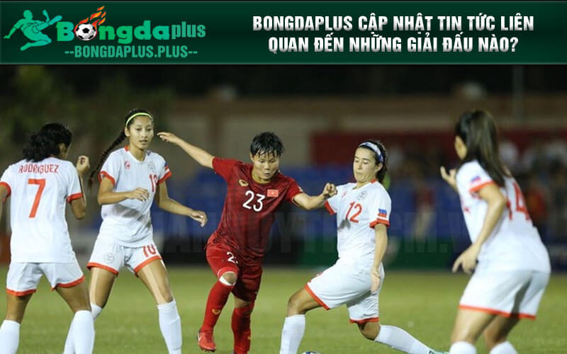 Bongdaplus cập nhật tin tức liên quan đến những giải đấu nào?