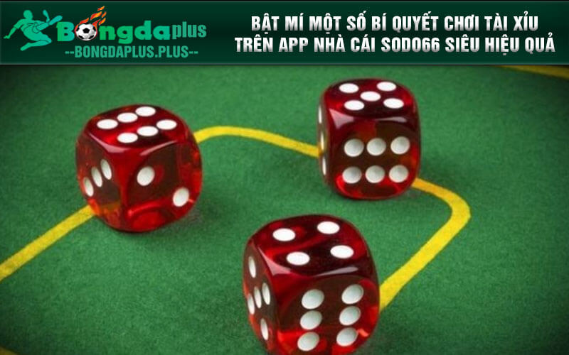 Hướng Dẫn Chơi Tài Xỉu Trên App Sodo66 Đơn Giản 2024 Bật mí một số bí quyết chơi Tài xỉu trên app nhà cái SODO66 siêu hiệu quả
