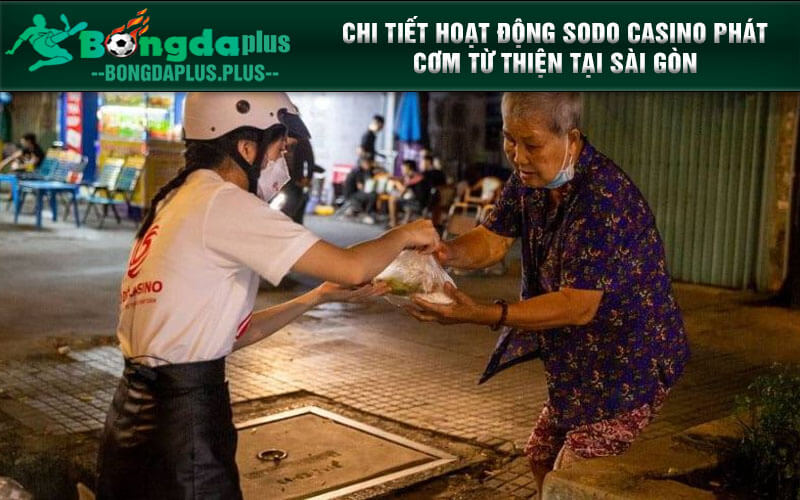 Sodo Casino Phát Cơm Từ Thiện Tại Sài Gòn San Sẻ Yêu Thương Chi tiết hoạt động SODO CASINO phát cơm từ thiện tại Sài Gòn