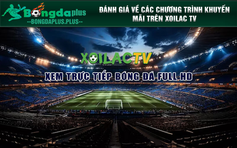 Xoilac Tv Nat-King-Cole.Org - Kênh Trực Tiếp Nhanh Chóng Đánh giá về các chương trình khuyến mãi trên Xoilac TV