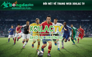 Đôi nét về trang web Xoilac TV