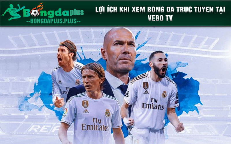 Vebo Tv - Sân Chơi Trực Tiếp Bóng Đá Đa Dạng, Phong Phú Lợi ích khi xem bong da truc tuyen tại Vebo TV