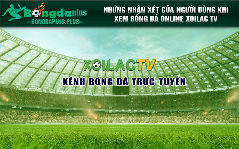 Trực Tiếp Bóng Đá Hàng Đầu Tại Việt Nam- Xoilac Tv Adamantix.Org Những nhận xét của người dùng khi xem bóng đá online Xoilac TV