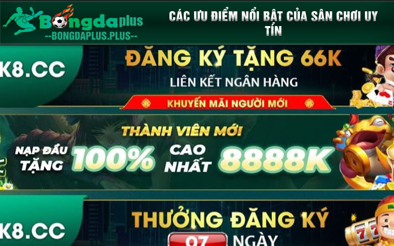 K8 cc | Khám Phá K8cc - Sân Chơi Cá Cược Top Đầu Châu Á Các ưu điểm nổi bật của sân chơi uy tín
