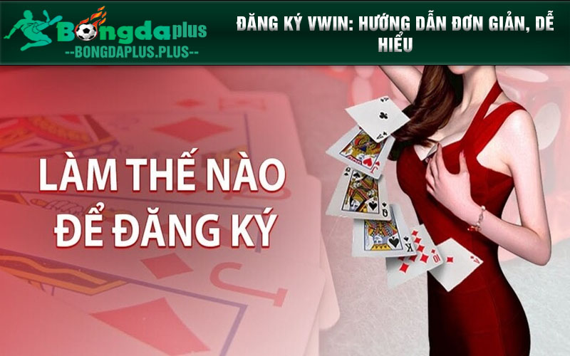 Vwin - Nhà Cái Uy Tín Hàng Đầu Việt Nam Của Năm 2024 Đăng ký Vwin: Hướng dẫn đơn giản, dễ hiểuĐăng ký Vwin: Hướng dẫn đơn giản, dễ hiểu