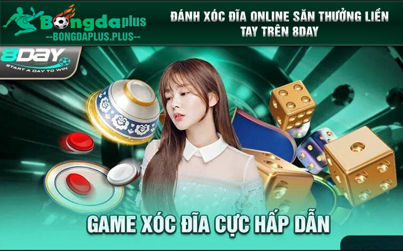 Game Casino 8day & Những Tựa Trò Chơi Săn Thưởng Lớn Nhất Đánh xóc đĩa online săn thưởng liền tay trên 8day
