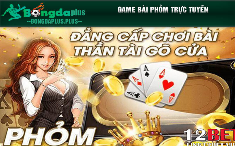 Game Bài Đổi Thưởng 12bet Tỷ Lệ Thưởng Cao Lên Đến 99% Game bài phỏm trực tuyến
