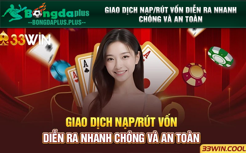 33win - Sân Chơi Được Nhiều Người Chơi Yêu Thích Nhất 2024 Giao dịch nạp/rút vốn diễn ra nhanh chóng và an toàn
