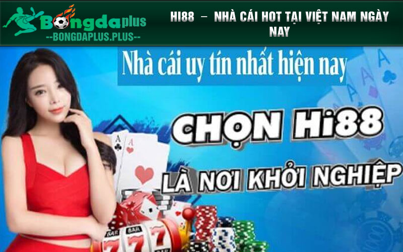 Nhà Cái Hi88 - Nơi Mang Đến Nhiều Nhà Cái Uy Tín Hiện Nay Hi88 - Nhà cái hot tại Việt Nam ngày nay