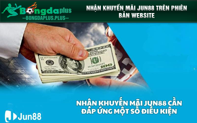 Jun88 Tặng 88k - Cẩm Nang Khuyến Mãi Jun88 Cho Dân Cá Cược Nhận khuyến mãi Jun88 trên phiên bản website