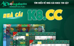 Tìm hiểu về nhà cái K8cc tin cậy 