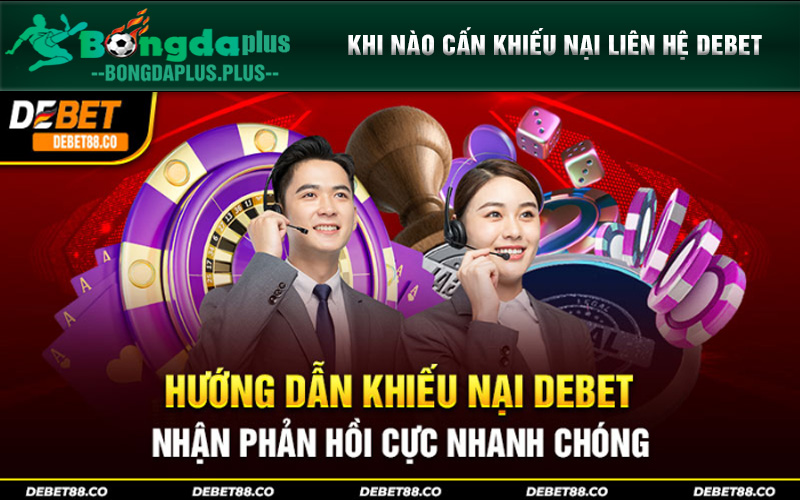 Hotline Khiếu Nại Debet - Phương Thức Liên Lạc Khi Gặp Vấn Đề Khi nào thì nên liên hệ hotline khiếu nại debet?