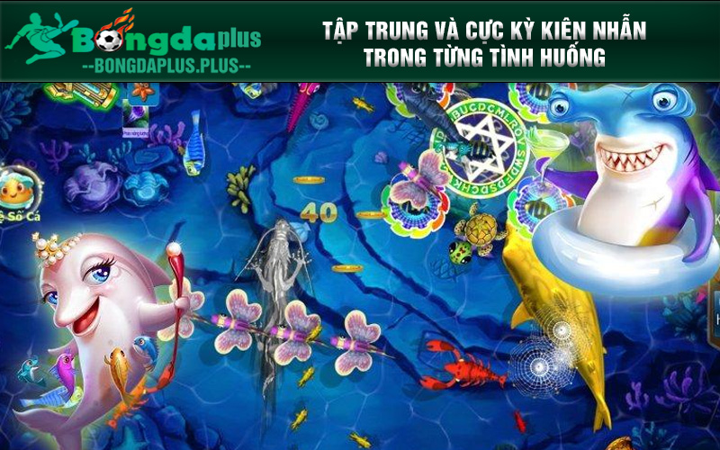 Bí Quyết Tham Gia Bắn Cá Siêu Đỉnh Từ Các Cao Thủ Lão Làng Tập trung và cực kỳ kiên nhẫn trong từng tình huống