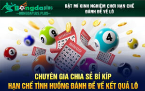 Chuyên gia chia sẻ bí kíp hạn chế tình huống đánh đề về kết quả lô 