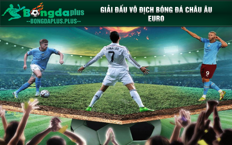 Top 5 Giải Đấu Bóng Đá Có Sức Hấp Dẫn Nhất Trên Mitom Giải đấu vô địch bóng đá châu Âu EURO