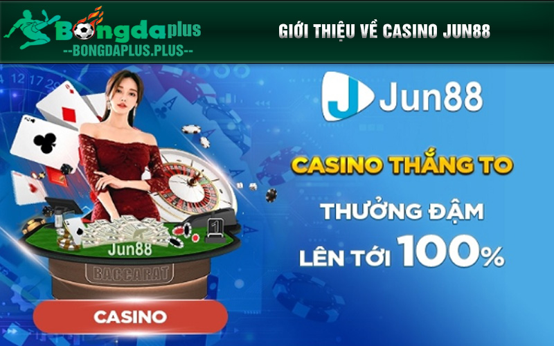 Casino Jun88 - Sảnh Cược Chất Lượng Nhất 2024 Mà Bạn Nên Thử Giới thiệu về Jun88 casino