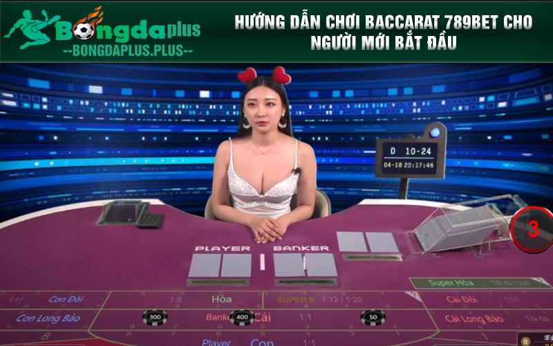 Cách Chơi Baccarat 789bet6686.vip - Chiến Thắng Dễ Dàng Hướng dẫn chơi baccarat 789bet6686.vip cho người mới bắt đầu