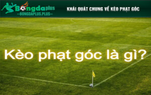Khái niệm về kèo phạt góc