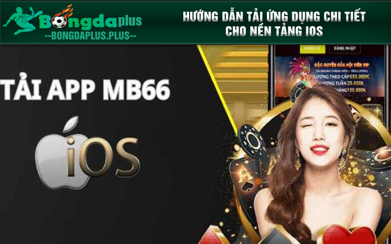 Tải App MB66 Chi Tiết Cho Mọi Nền Tảng Cùng Trải Nghiệm Ngay Cách tải chi tiết nhất dành cho người dùng IOS