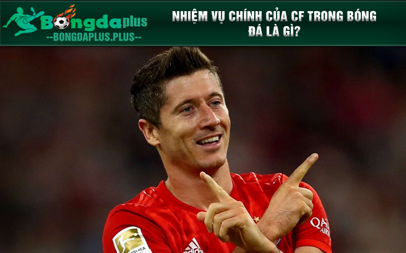 Cf Trong Bóng Đá Là Gì? Nhiệm Vụ Trong Mỗi Trận Đấu Của Cf Nhiệm vụ chính của những CF trên sân là gì