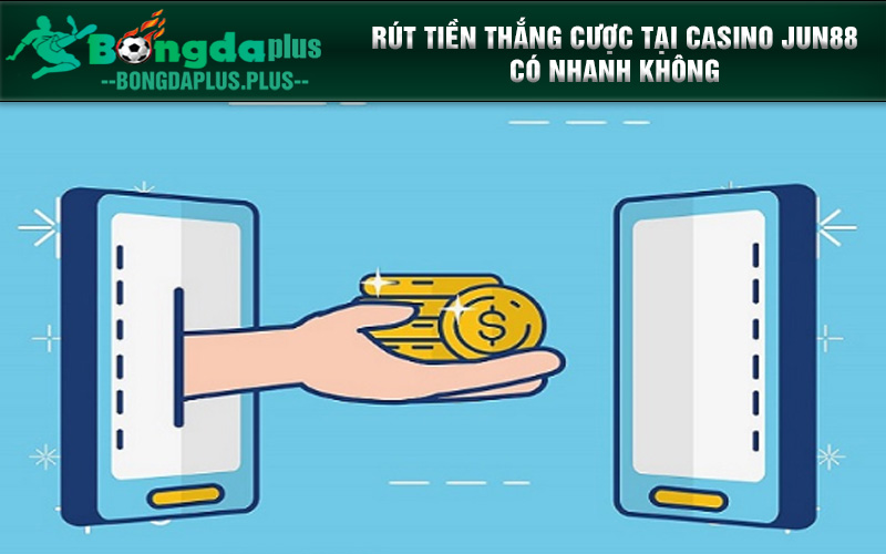 Casino Jun88 - Sảnh Cược Chất Lượng Nhất 2024 Mà Bạn Nên Thử Rút tiền thắng cược tại Casino Jun88 siêu nhanh và an toàn tuyệt đối
