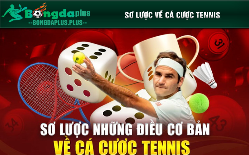 Cá Cược Tennis Là Gì? Cách Chơi Luôn Thắng Cho Người Chơi Mới Sơ lược về bộ môn cá cược tennis