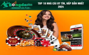 Top 10 nhà cái uy tín, trả thưởng cao nhất 2024