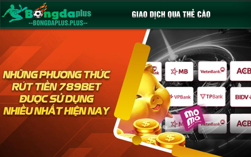 Các Bước Rút Tiền 789BET Đơn Giản Nhất Dành Cho Cược Thủ Những phương thức rút tiền 789BET được sử dụng nhiều nhất hiện nay