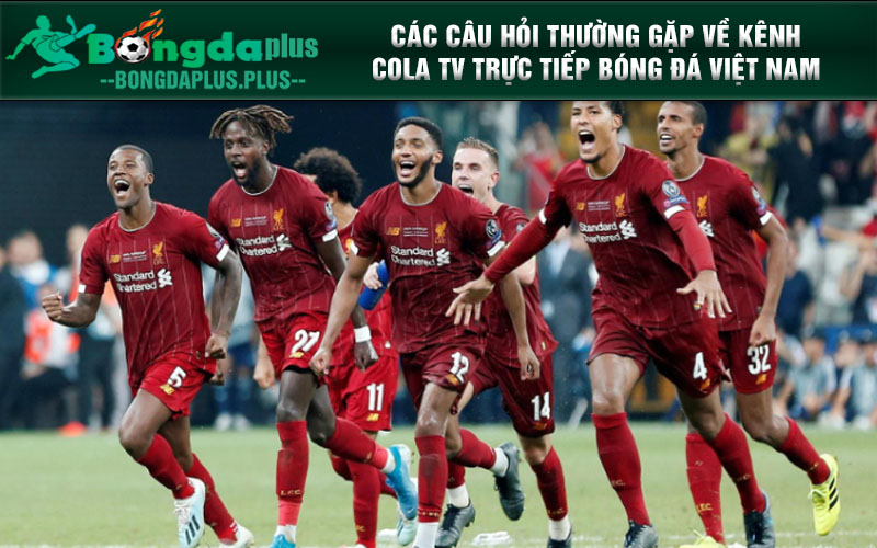 Cola Tv.Io - Xem Lịch Thi Đấu Bóng Đá Trực Tiếp Euro Trên Cola Tv Các câu hỏi thường gặp về kênh Cola tv trực tiếp bóng đá Việt Nam