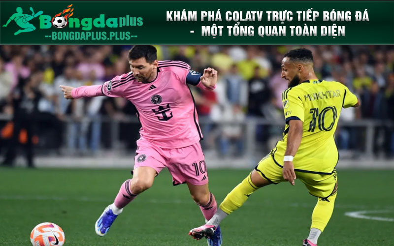 Colatv Trực Tiếp Bóng Đá Tại Colatv.Space Có Nổi Bật Nào? Khám phá Colatv trực tiếp bóng đá - Một tổng quan toàn diện