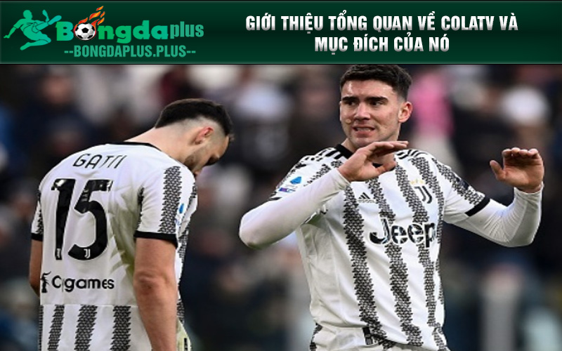 Colatv Trực Tiếp Bóng Đá - Colatv.Website: Thưởng Thức Giới thiệu tổng quan về Colatv và mục đích của nó