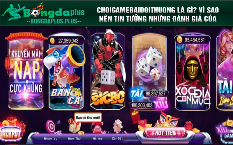 Choigamebaidoithuong Review - Game Bài 789 Có Đáng Chơi Không? Choigamebaidoithuong là gì? Vì sao nên tin tưởng những đánh giá của Choigamebaidoithuong?
