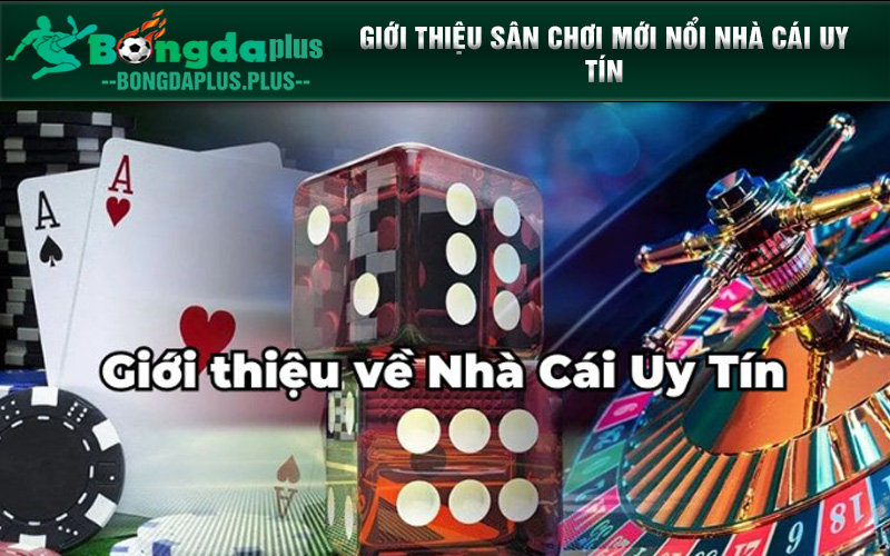 Sân Chơi Trực Tuyến Nhà Cái Uy Tín Chất Lượng Nhất Hiện Nay Giới thiệu đôi nét về Nhà Cái Uy Tín