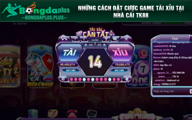 Tài Xỉu Trực Tuyến Tk88 Và Cách Ăn Tiền Dành Cho Cược Thủ Những cách đặt cược game tài xỉu tại nhà cái TK88