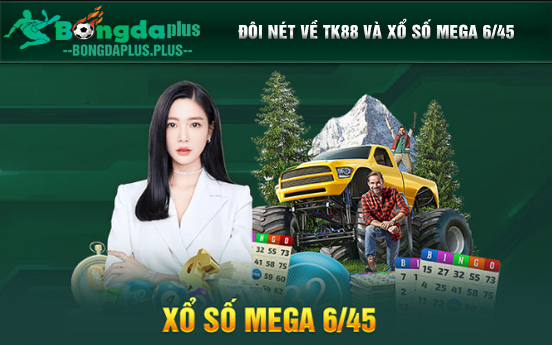 Khám Phá Thông Tin Về Sảnh Cược Xổ Số Mega 6/45 Tại TK88 Xổ số Mega 6/45 TK88 - Sân chơi xổ số tự chọn uy tín, chất lượng