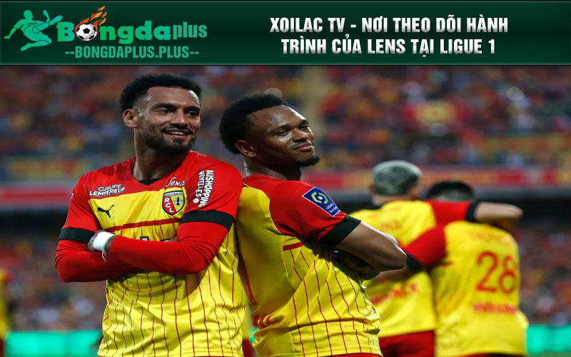 Xoilac-Tvv.Pro: Lens - Ngựa Ô Xứ Pháp Huyền Thoại Tái Sinh Trên Xoilac Tv Xoilac TV - Nơi theo dõi hành trình của Lens tại Ligue 1
