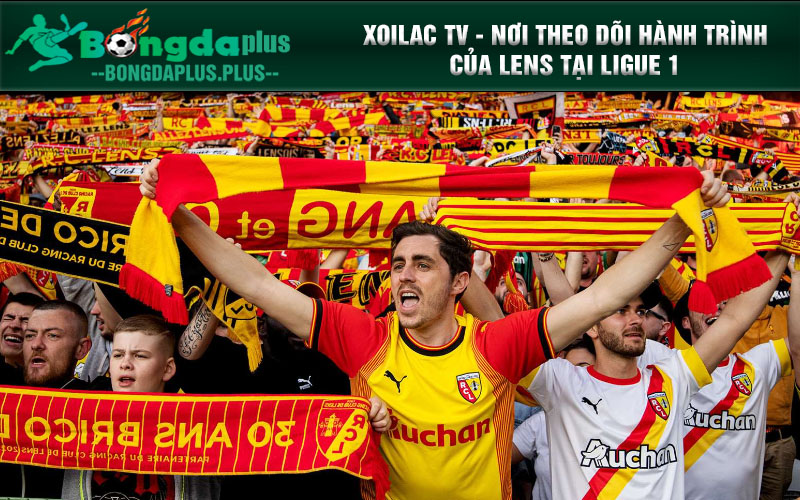 Xoilac-Tvv.Pro: Lens - Ngựa Ô Xứ Pháp Huyền Thoại Tái Sinh Trên Xoilac Tv Xoilac TV - Nơi theo dõi hành trình của Lens tại Ligue 1