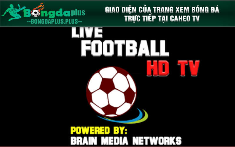 Giao diện của trang xem bóng đá trực tiếp tại Caheo TV