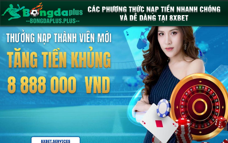 Giao Dịch Mượt Mà – Nạp Tiền 8xbet Bằng Nhiều Phương Thức Các phương thức nạp tiền nhanh chóng và dễ dàng tại 8xbet