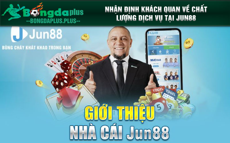 JUN88 - NHÀ CÁI JUN88 CHÍNH THỨC T5/ 2024 ĐƯỢC YÊU THÍCH Nhận định khách quan về chất lượng dịch vụ tại JUN88