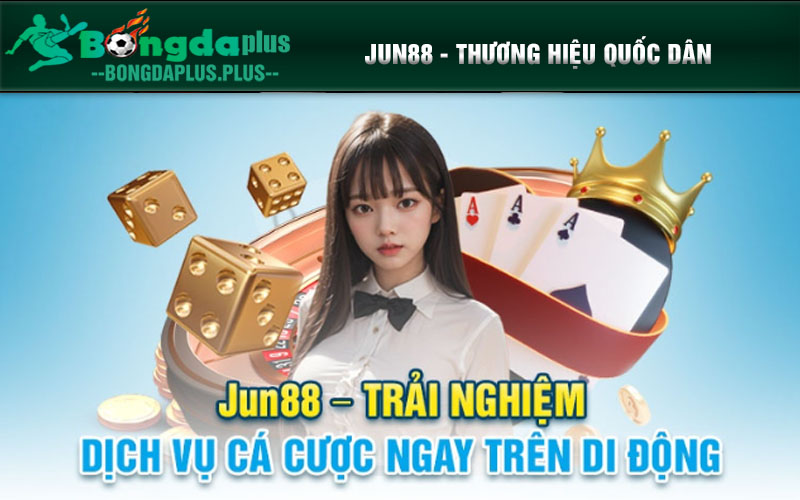 Top Nhà Cái Uy Tín Đẳng Cấp Quốc Tế Không Thể Bỏ Lỡ 2024 Trải nghiệm kho game cực chất Jun88