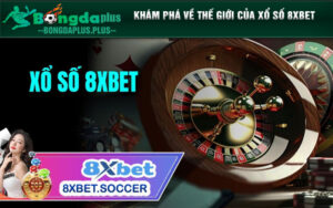 Khám Phá Về Thế Giới Của Xổ Số 8xbet