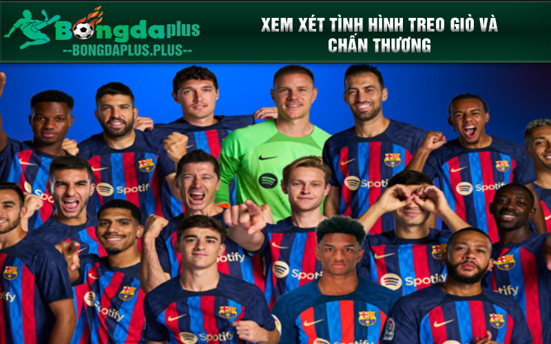 Hướng Dẫn Soi Kèo Barca - Bí Quyết Và Chiến Thuật Xem xét tình hình treo giò và chấn thương