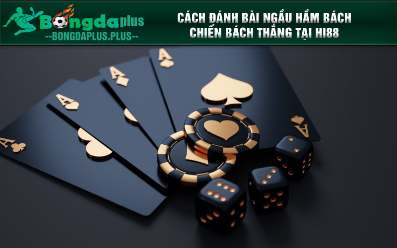 Cách Đánh Bài Ngầu Hầm Dễ Thắng, Không Thua Lỗ Tại Hi88 Cách đánh bài Ngầu hầm bách chiến bách thắng tại Hi88