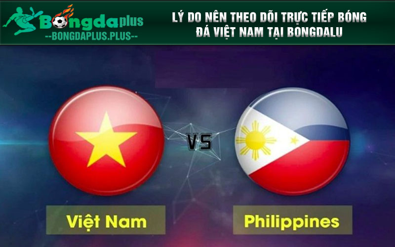 Trực Tiếp Bóng Đá Việt Nam - Mở Ra Các Trận Cầu Kịch Tính Lý do nên theo dõi trực tiếp bóng đá Việt Nam tại Bongdalu