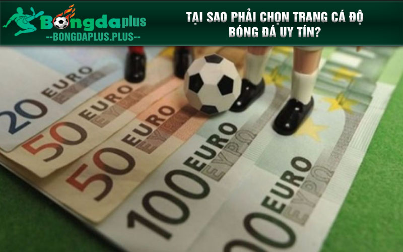 Tìm Hiểu Trang Cá Độ Bóng Đá Uy Tín Hàng Đầu Việt Nam Hiện Nay Tại sao phải chọn trang cá độ bóng đá uy tín?