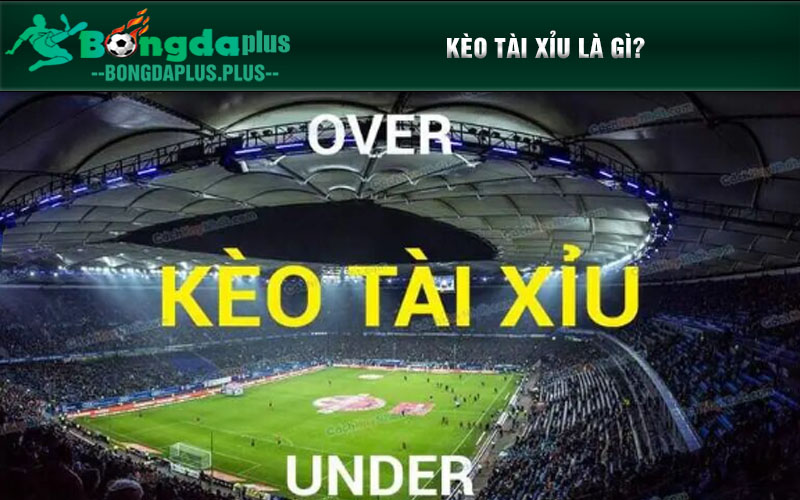 Kèo Tài Xỉu - Lựa Chọn Không Thể Thiếu Cho Đam Mê Cá Cược Kèo Tài Xỉu là gì?