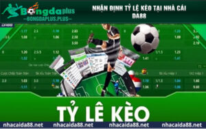 Nhận định tỷ lệ kèo tại nhà cái DA88