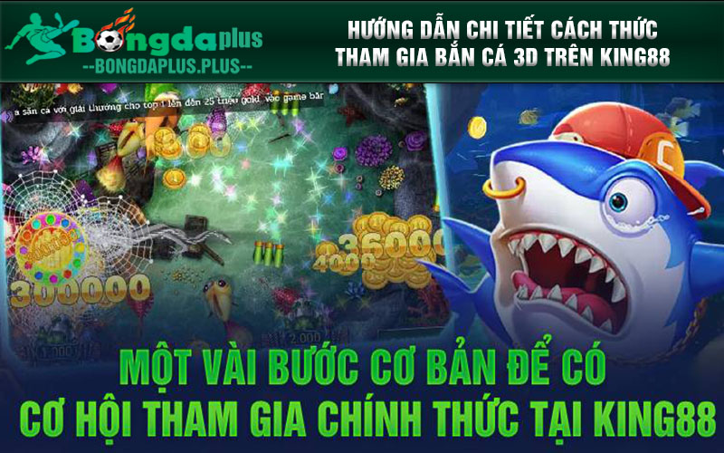 Top Những Trò Chơi Bắn Cá 3D Không Thể Bỏ Qua Trên King88 Hướng dẫn chi tiết cách thức tham gia Bắn Cá 3D trên King88