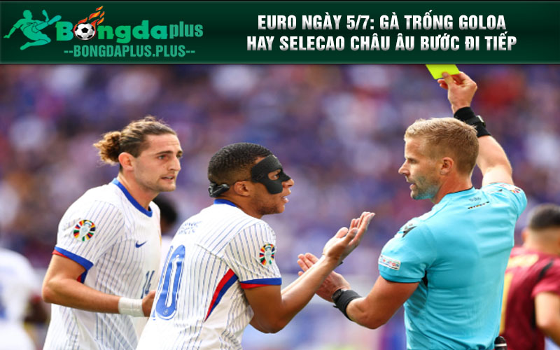 Euro Ngày 5/7: Gà Trống Goloa Hay Selecao Châu Âu Bước Đi Tiếp Euro ngày 5/7: Gà trống Goloa hay Selecao châu u bước đi tiếp